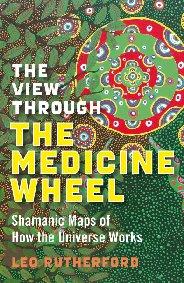 View Through The Medicine Wheel, The by Leo Rutherford