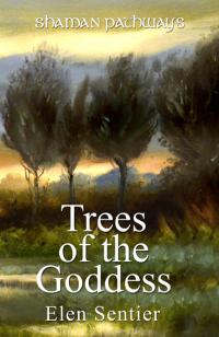 Shaman Pathways - Trees of the Goddess by Elen Sentier