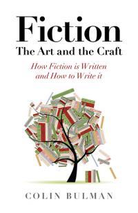 Fiction - The Art and the Craft by Colin  Bulman