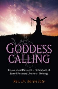 Goddess Calling by Karen Tate