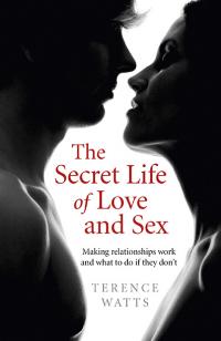 Secret Life of Love and Sex, The by Terence Watts
