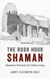 Rush Hour Shaman, The by Janet Elizabeth Gale