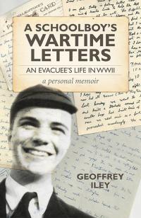 Schoolboy's Wartime Letters, A by Geoffrey Iley