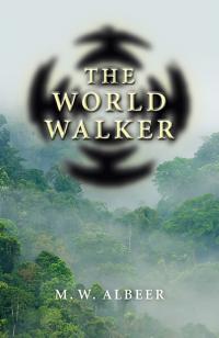 World Walker, The by M.W. Albeer