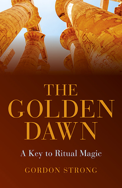The Golden Dawn -  A Key to Ritual Magic