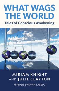 What Wags the World: Tales of Conscious Awakening