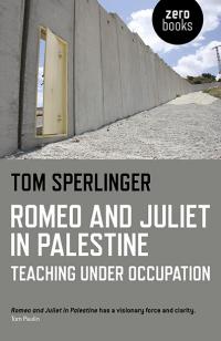 Romeo and Juliet in Palestine by Tom Sperlinger