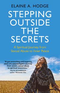 Stepping Outside the Secrets: A Spiritual Journey from Sexual Abuse to Inner Peace