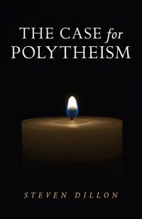 Case for Polytheism, The by Steven Dillon