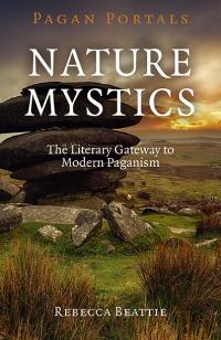 Pagan Portals - Nature Mystics by Rebecca   Beattie