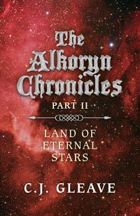 Alkoryn Chronicles Part II, The by C.J. Gleave