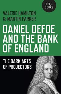 Daniel Defoe and the Bank of England by Martin Parker, Valerie Hamilton