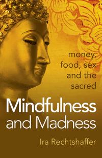 Mindfulness and Madness by Ira Rechtshaffer