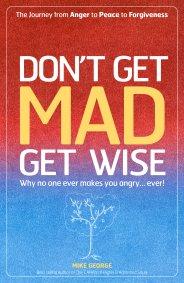 Don't Get MAD Get Wise by Mike George
