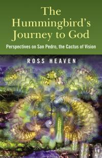 Hummingbird's Journey to God, The by Ross Heaven