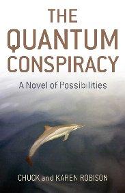 Quantum Conspiracy, The by Chuck and Karen Robison
