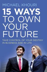 15 Ways to Own Your Future by Michael Khouri