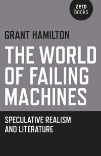 World of Failing Machines, The by Grant Hamilton