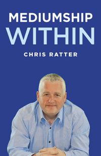 Mediumship Within by Chris Ratter Psychic Surgeon