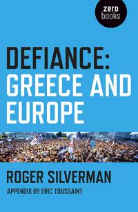 Defiance: Greece and Europe by Roger Silverman