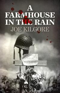 Farmhouse in the Rain, A by Joe Kilgore