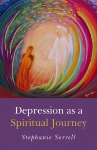 Depression as a Spiritual Journey by Stephanie June Sorrell