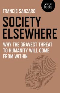 Society Elsewhere by Francis Sanzaro, Ph.D.