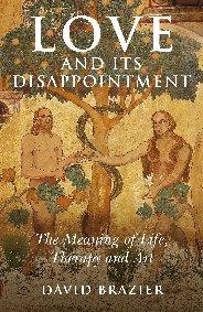 Love and Its Disappointment by David Brazier