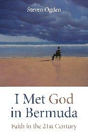 I Met God in Bermuda by Dr Steven Geoffrey Ogden