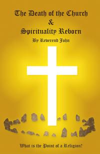 Death of the Church and Spirituality Reborn, The