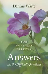 Answers... to the Difficult Questions by Dennis Waite