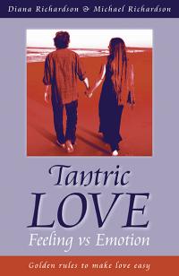 Tantric Love: Feeling vs Emotion by Michael Richardson, Diana Richardson