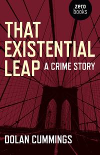 That Existential Leap: a crime story by Dolan Cummings