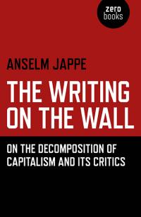 Writing on the Wall, The by Alastair Hemmens, Anselm Jappe