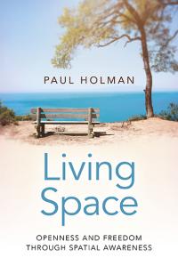 Living Space: Openness and Freedom through Spatial Awareness by christopher Holman