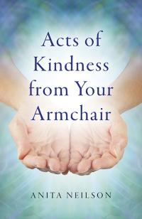 Acts of Kindness from Your Armchair by Anita Neilson