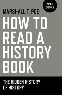 How to Read a History Book by Marshall T. Poe