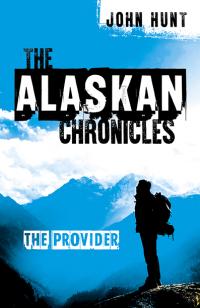Alaskan Chronicles, The by John Hunt