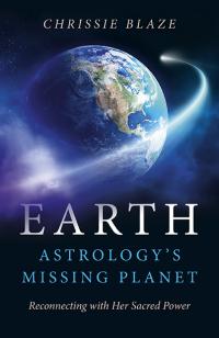 Earth: Astrology's Missing Planet by Chrissie Blaze