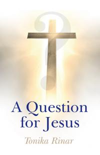 Question for Jesus, A by Tonika Rinar