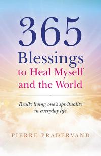 365 Blessings to Heal Myself and the World by Pierre Pradervand