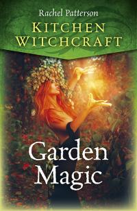 Kitchen Witchcraft: Garden Magic