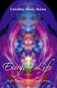 Energy 4 Life by Caroline Shola Arewa