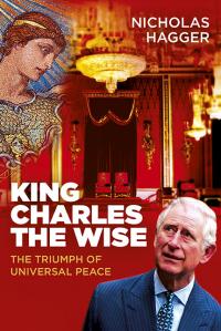 King Charles the Wise by Nicholas Hagger
