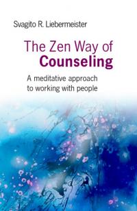 Zen Way of Counseling, The by Svagito Liebermeister
