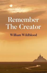 Remember The Creator by William Wildblood
