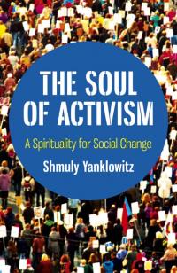 Soul of Activism, The by Shmuly  Yanklowitz