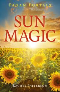 Pagan Portals - Sun Magic by Rachel Patterson