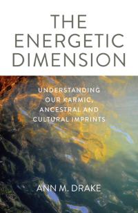 Energetic Dimension, The by Ann M. Drake