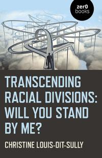 Transcending Racial Divisions by Christine Louis-Dit-Sully